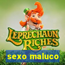 sexo maluco